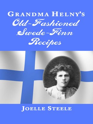 cover image of Grandma Helny's Old-Fashioned Swede-Finn Recipes